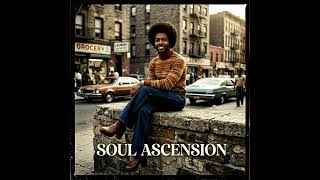 SOUL ASCENSION ( soul , groove , R &amp;B , 70S)