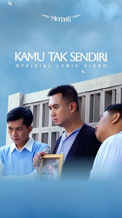 Video Lirik ‘Kamu Tak Sendiri’ Merpati Band bisa kalian saksikan di Channel YT Merpati Band Official