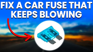 Car Fuse Keeps Blowing: Causes And Solutions