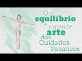 O equilbrio  a grande arte dos cuidados paliativos