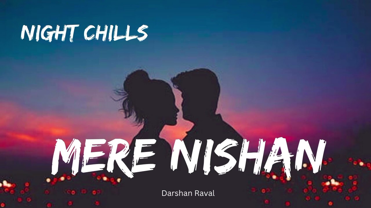 Mere Nishan | Darshan Raval | Lofi song #love #lofi #nightcore #top10 #song #music #night #enjoy