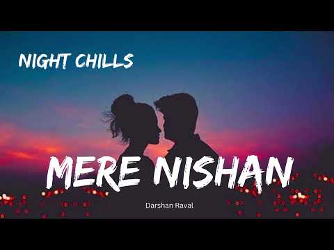 Mere Nishan Darshan Raval Lofi Song Love Lofi Nightcore Top10 Song Music Night Enjoy