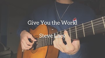 Give You the World - Steve Lacy (Cover)