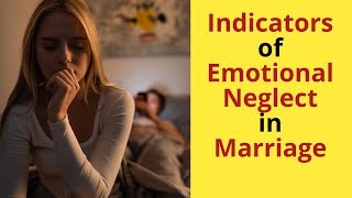 3 Critical Indicators of Emotional Neglect in a Marriage