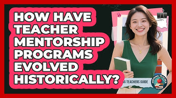 How Have Teacher Mentorship Programs Evolved Historically? - Aspiring Teacher Guide