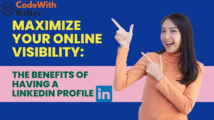 Maximize Your Online Visibility: The Benefits of Having a LinkedIn Profile
