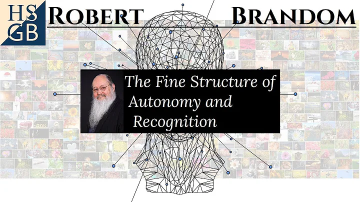 Robert Brandom - The Fine Structure of Autonomy and Recognition