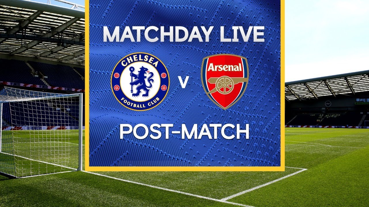 Matchday Live Chelsea V Arsenal Post Match Premier League Matchday Youtube [ 720 x 1280 Pixel ]