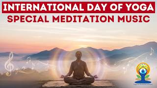 International Day of Yoga: Positive Energy & Full Body Awakening, Special Meditation Music