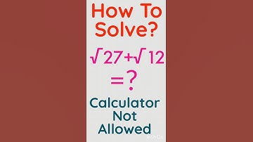 How To Solve? √27+√12=? | Calculator Not Allowed | #shorts, #maths, #mathstricks