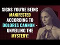 Signs You&#39;re Being Manifested According to Dolores Cannon - Unveiling the Mystery! | Awakening