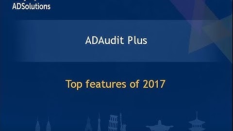 Top ADAudit Plus features of 2017