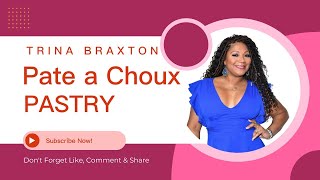Trina Braxton back making Pate a choux Pastry's