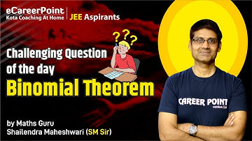 Challenging Question of the Day: Binomial Theorem by Math Guru SM Sir | eCareerPoint ​