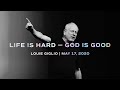 Life is Hard — God is Good - Louie Giglio