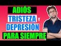 Como No Tener Nunca Más Tristeza Y Depresión (Escucha Esto Para Cambiar Tu Vida)