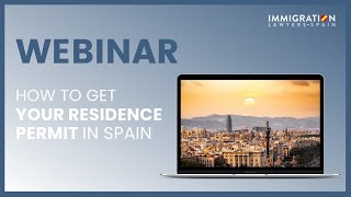 How to get your RESIDENCE PERMIT in Spain 🇪🇸  Webinar