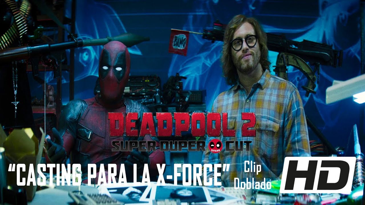 Casting Para La X Force Clip Doblado Hd Deadpool 2 Super Duper Cut 18 Youtube