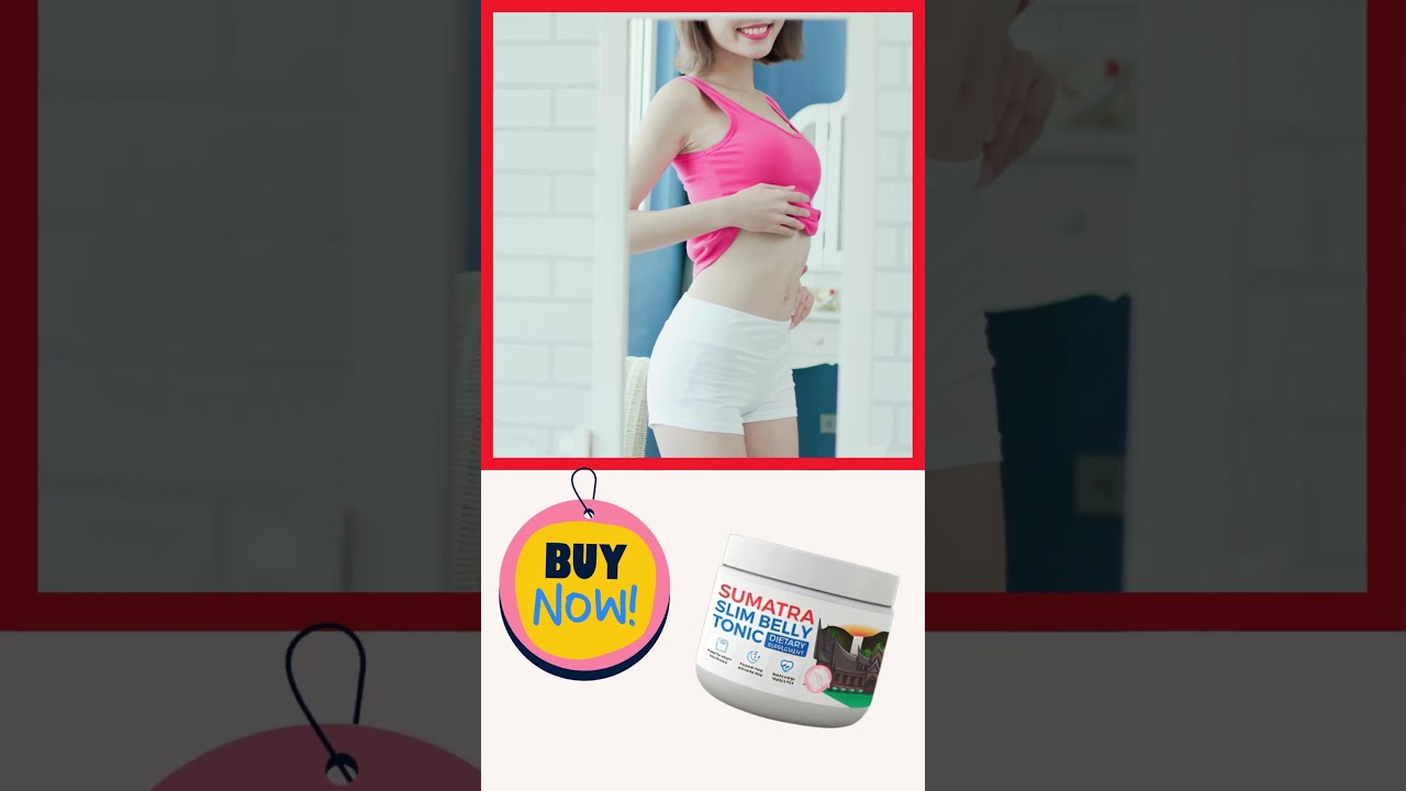 Transform Your Waistline: Slim Your Belly with Sumatra Slim Belly Tonic