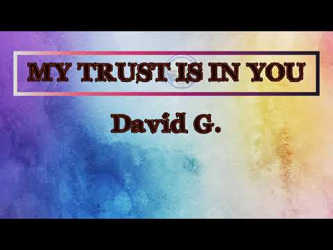 DAVID G   MY TRUST IS IN YOU LION OF JUDAH