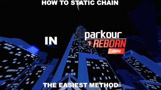 The easiest way (i know) to static chain in Parkour: REBORN