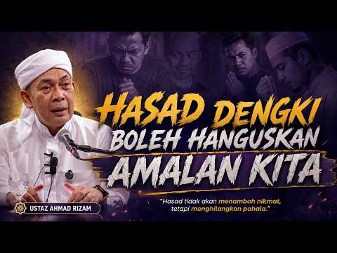 USTAZ AHMAD RIZAM - HASAD DENGKI BOLEH HANGUSKAN AMALAN KITA 60 TAHUN