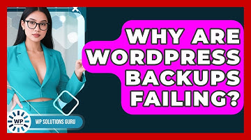 Why Are WordPress Backups Failing? - WP Solutions Guru