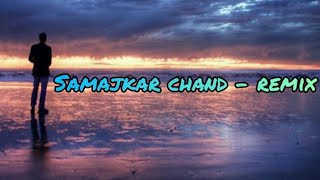 Samajkar Chand - Remix Full Song (Lyrics) 🎵 || SANDESH LYRICAL ||