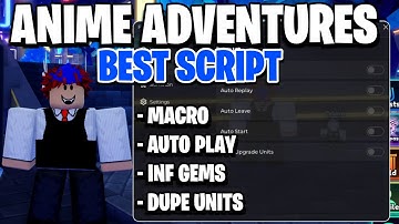 Best Anime Adventures Script Mobile & PC I Fast Auto Farm, Dupe, Infinite Gems I Pastebin 2025