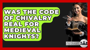 Was The Code Of Chivalry Real For Medieval Knights? - History Icons Channel