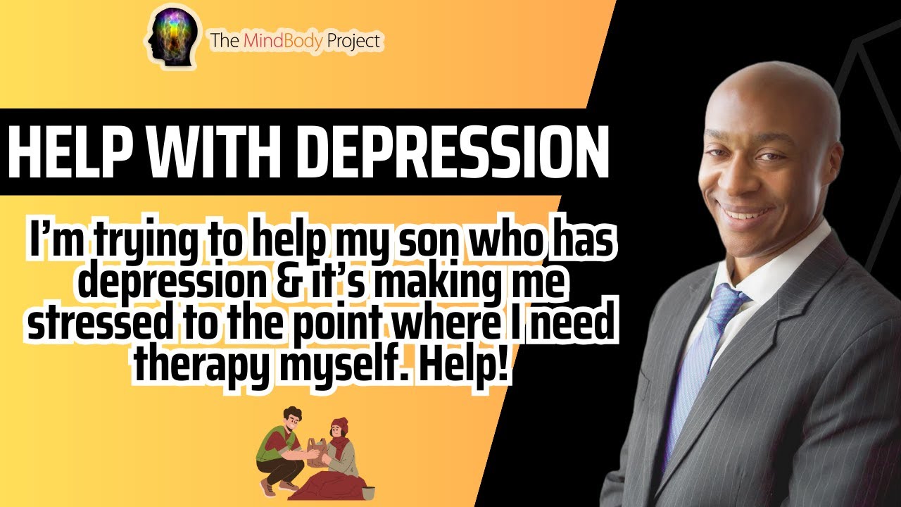 I’m trying to help my son who has depression | help!