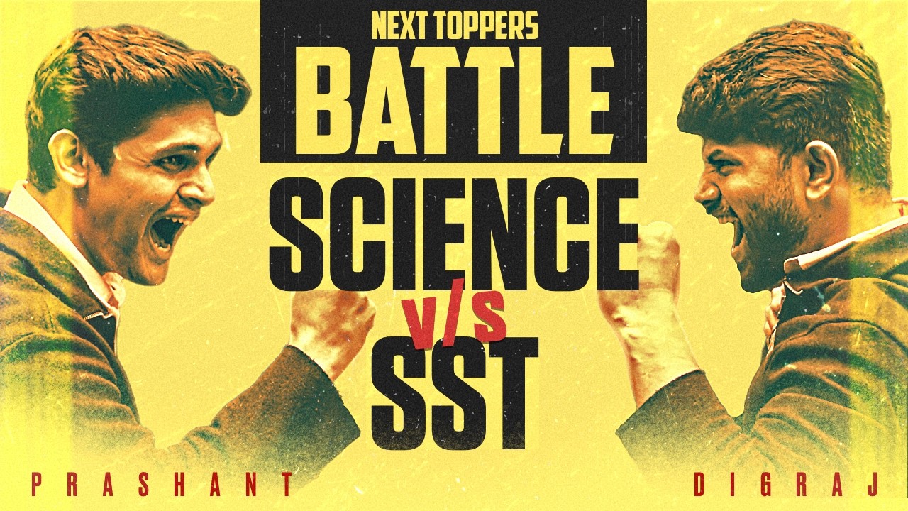 Science v/s SST Battle ☠️🔥 | Class 10th | Next Toppers Battle 2026-27