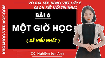 Vở bài tập Tiếng Việt Lớp 2 Bài 6: Một giờ học - trang 13, 14, 15 Tập 1 | Kết nối tri thức