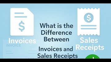 What is the Difference Between Invoices and Sales Receipts in Quickbooks Online?