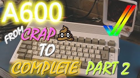Commodore Amiga A600 Crap to Complete (Part 2) - From ElectronAsh
