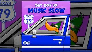 Dat Boy JP - Music Slow (Official Audio) (EXCLUSIVE) 2024