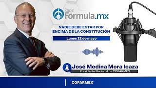 Entrevista a José Medina Mora en Grupo Fórmula Lunes 22 de mayo