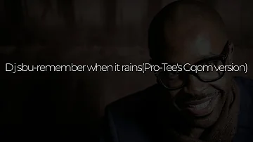 Dj sbu-remember when it rains(Pro-Tee's Gqom version)