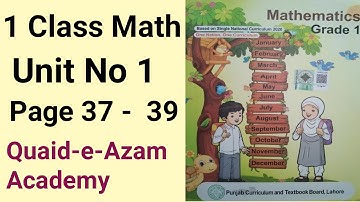 Unit No 1 One Class Math New Book| Page No 37 - 39 | Quaid-e-Azam Academy