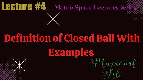 Definition of Closed Ball in Metric Space with examples|Metric Space lectures