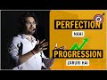 Perfection nahi , progression jaruri hai!