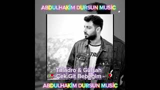 Gülşah & Taladro - Çek git bebeğim (mix) [Prod.Abdulhakim Dursun] Resimi