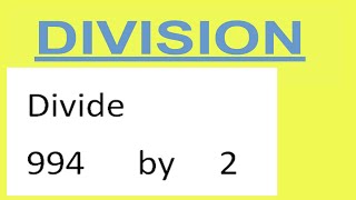 Divide     994      by     2