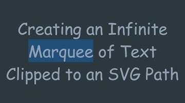 Creating an Infinite Marquee of Text Clipped to an SVG Path