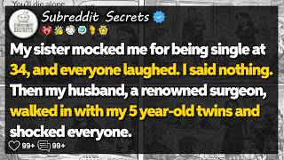 My sister mocked me for being single at 34, I said nothing. Then… Reddit Relationship Stories