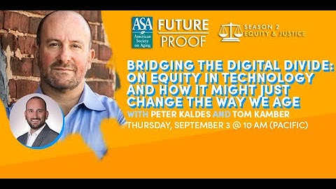 Bridging the Digital Divide: On Equity in Technology and How it Might Just Change the Way We Age