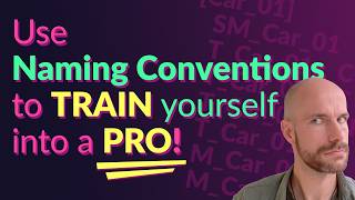 Use Naming Conventions To Train Yourself Into A Pro