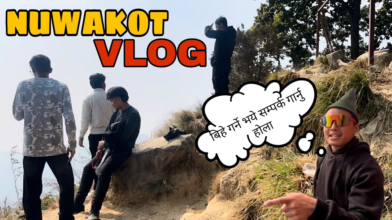 NUWAKOT JADA KINA BIHE KO KURA??? 