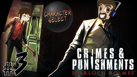 Sherlock Holmes Crimes and Punishments Part 3 - Deduction and Logic - CharacterSelect