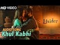 Khul kabhi  official audio song  haider  arijit singh